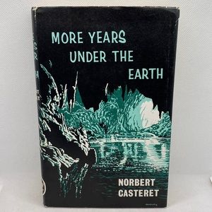 More Years Under The Earth by Norbert Casteret 1st Edition Hardcover DJ